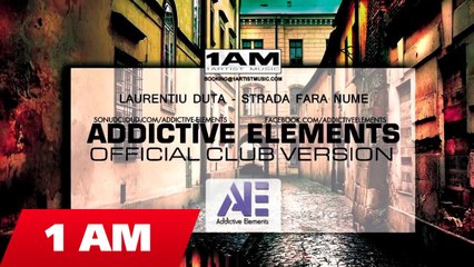 Laurentiu Duta - Strada Fara Nume (Addictive Elements Official Club Version)