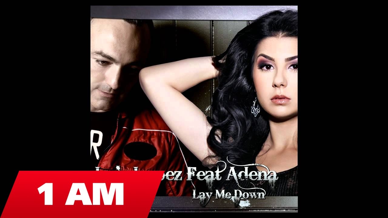 LUIS LOPEZ feat ADENA - LAY ME DOWN