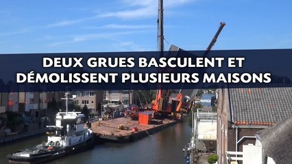 Deux grues basculent et démolissent plusieurs maisons