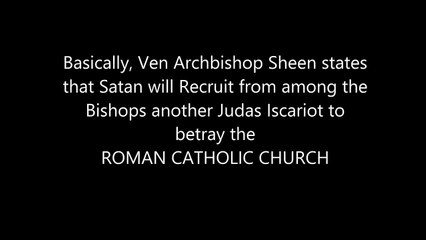 Ven Fulton Sheen: "THE ANTI-POPE WILL BE RECRUITED BY SATAN"