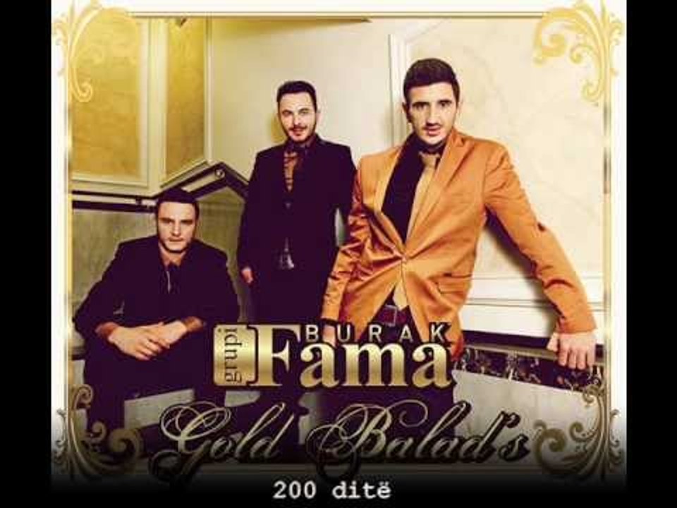 Burak grupi FAMA :: 4- 200 Ditë :: Albumi [ GOLD BALADS ] 2013