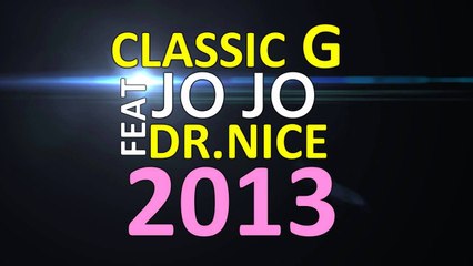 Classic G ft Dr.Nice - Jo Jo (Official Lyrics HD) 2013
