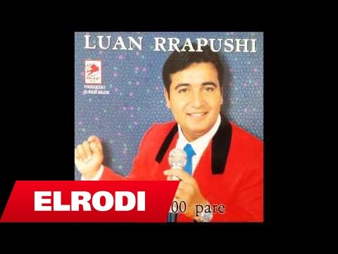 Luan Rrapushi - Ja ta lefta