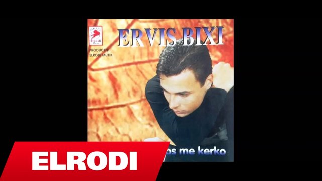 Ervis Bixi - Jam xheloz,s'jam karagjoz