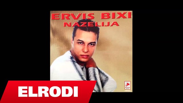 Ervis Bixi - Te kam sjelle manushaqe