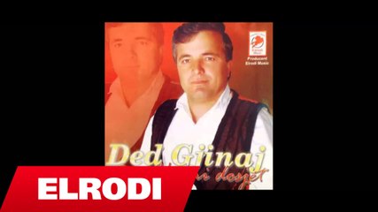 Ded Gjinaj - Sa rehat e leshova baben