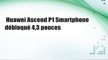 Huawei Ascend P1 Smartphone débloqué 4,3 pouces