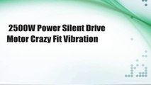 2500W Power Silent Drive Motor Crazy Fit Vibration