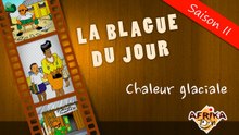LA BLAGUE DU JOUR - Chaleur glaciale