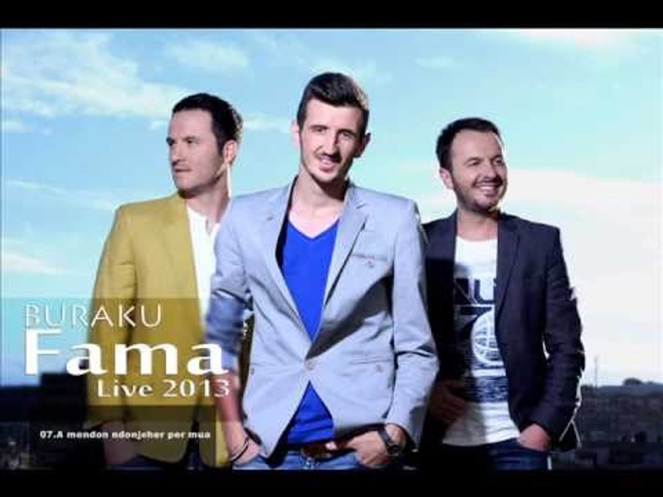 7.A mendon ndonjeher per mua  - Buraku grupi FAMA - Albumi Live 2013 -