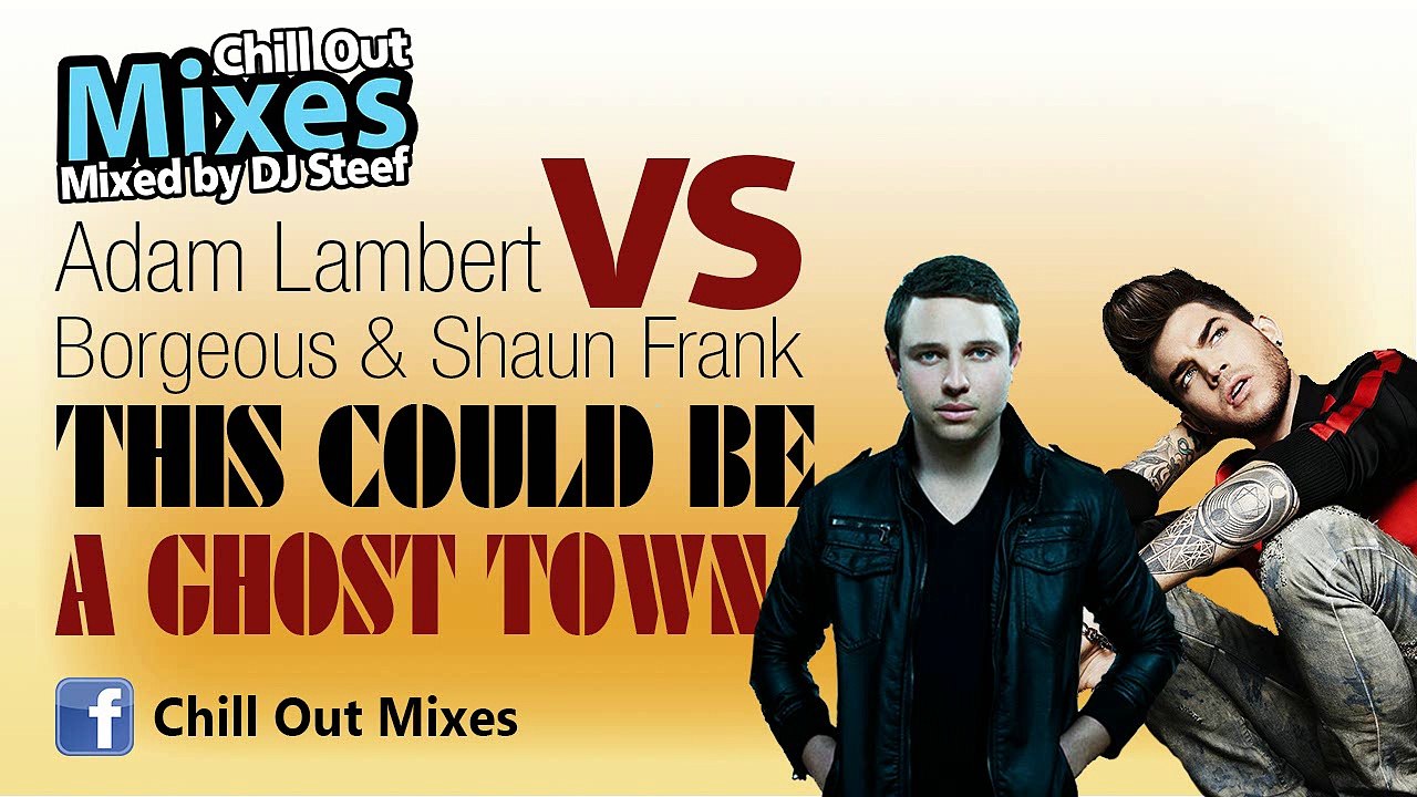 Adam Lambert VS Borgeous & Shaun Frank - This Could Be A Ghost Town (Mash Up)