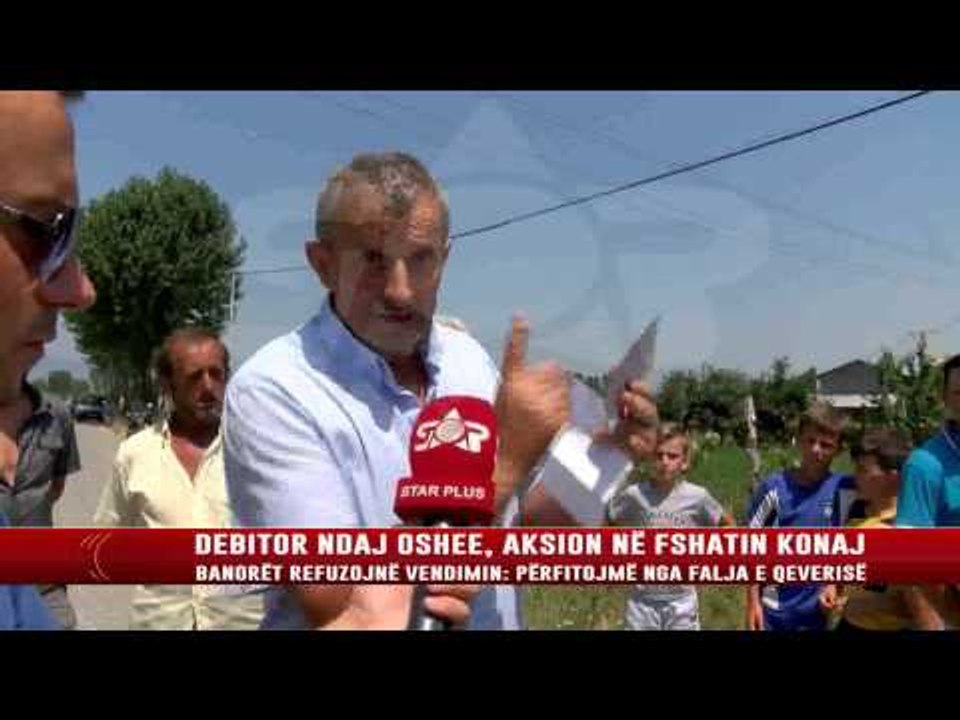 DEBITOR NDAJ OSHEE, AKSION NË FSHATIN KONAJ STAR PLUS TV SHKODER LAJME NEWS video