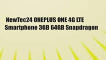 NewTec24 ONEPLUS ONE 4G LTE Smartphone 3GB 64GB Snapdragon