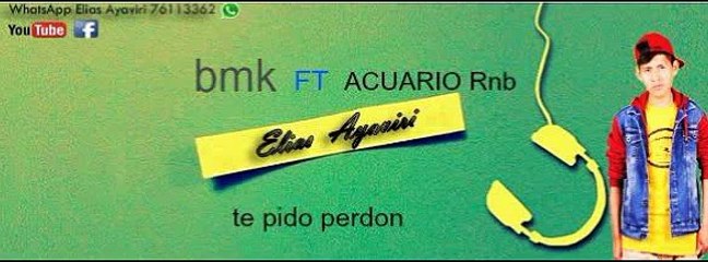 Te Pido Perdon Elias Ayaviri Ft Acuario RnB BmK