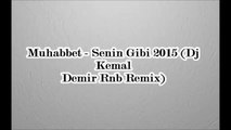 Muhabbet - Senin Gibi 2015 (Dj Kemal Demir Rnb Remix)