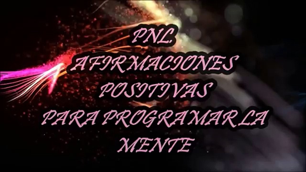 PNL, AFIRMACIONES POSITIVAS PARA PROGRAMAR LA MENTE