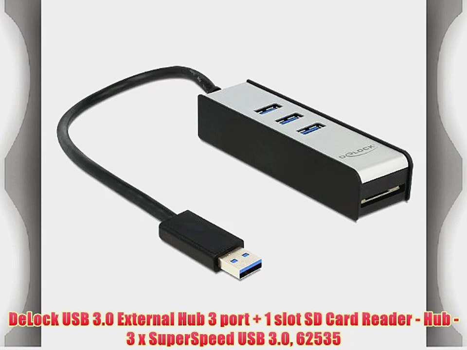 DeLock USB 3.0 External Hub 3 port   1 slot SD Card Reader - Hub - 3 x SuperSpeed USB 3.0 62535