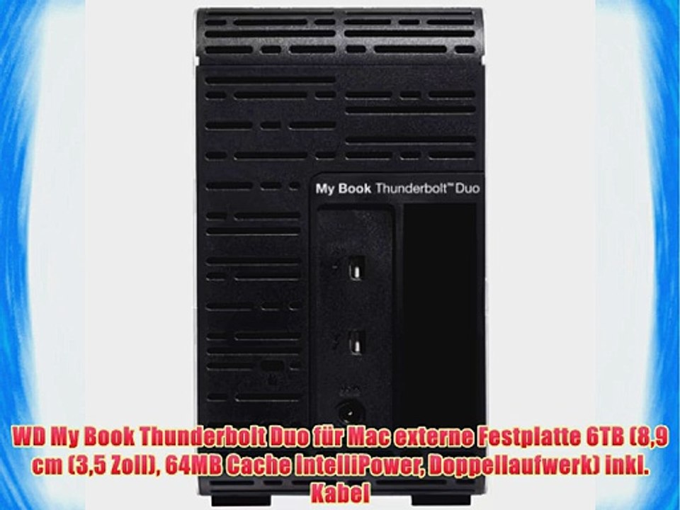 WD My Book Thunderbolt Duo f?r Mac externe Festplatte 6TB (89 cm (35 Zoll) 64MB Cache IntelliPower