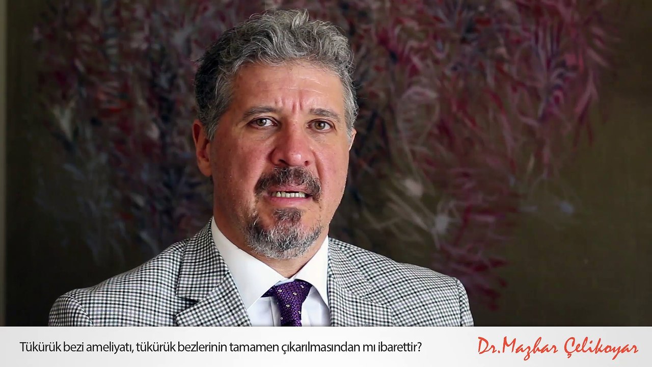 Tükürük bezi ameliyatı, tükürük bezlerinin tamamen çıkarılmasından mı ibarettir? - Op. Dr. Mazhar Çelikoyar