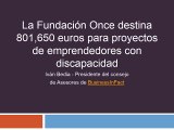 La Fundación Once destina 801.650 euros para proyectos de emprendedores con discapacidad