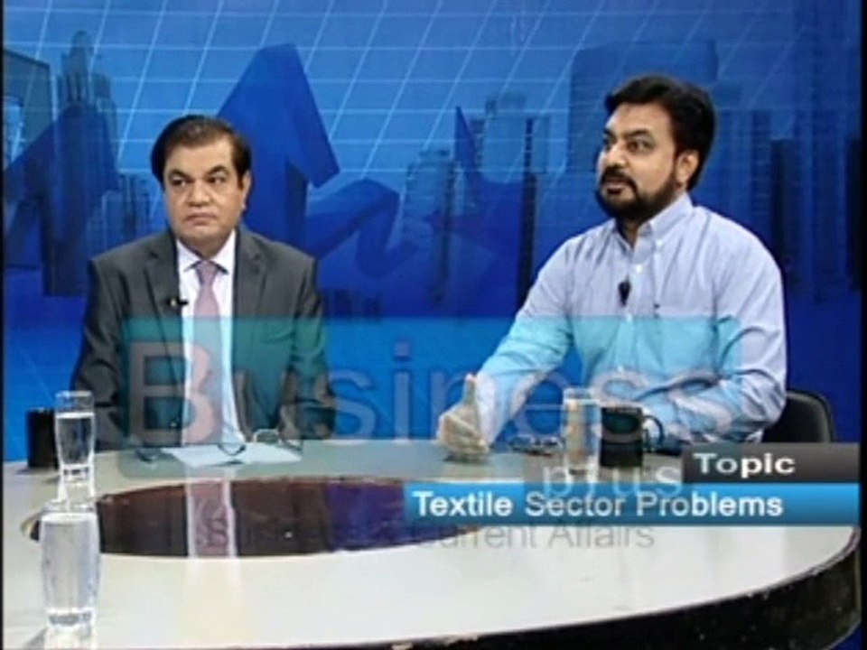 Textile Sector Problems (M.Ayub Khan with Khalil Ahmed on Business Plus)