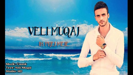 Veli Muqaj  -  ( ik Prej Meje )