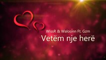 WissR Ft. Gzm & Waloonn - Vetem Nje Here (Official Video Lyrics 2014)
