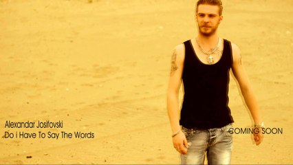 Alexandar Josifovski "Do i have to say the words"     coming soon by Power Production