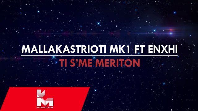 Mallakasterioti MK1 ft Enxhi - Ti s'me meriton (Official Lyrics Video)