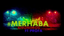 Anonimos Ft Profa - MERHABA (2014)