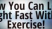 How You Can Lose Weight Fast Without Exercise - No Exercise, No Diet Pills, Safe Fast Weight Loss