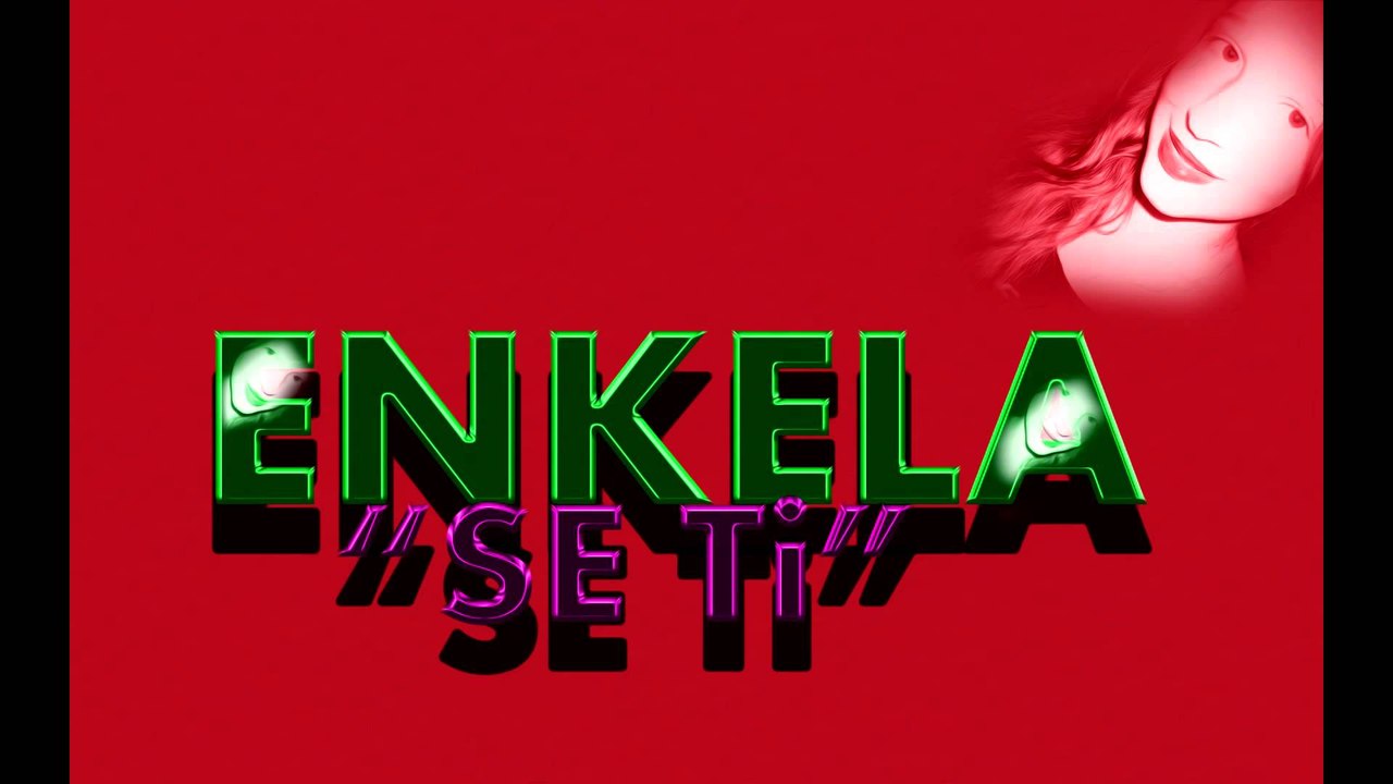 Enkela - SE TI (Official Music) 2014