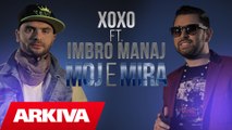 XOXO ft. Imbro Manaj - Moj e mira (Official Video HD)