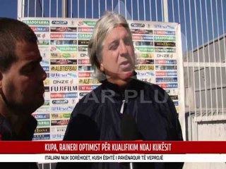 KUPA, RAINERI OPTIMIST PËR KUALIFIKIM NDAJ KUKËSIT