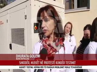 SHKODËR, MJEKËT NË PROTESTË KUNDËR TESTIMIT