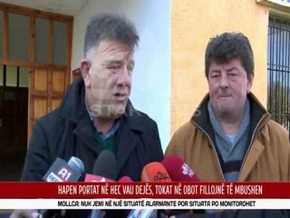 HAPEN PORTAT NË HEC VAU DEJËS, TOKAT NË OBOT FILLOJNË TË MBUSHEN