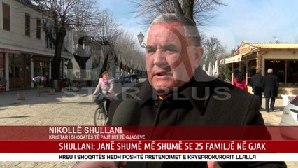 SHULLANI: JANË SHUMË MË SHUMË SE 25 FAMILJË NË GJAK