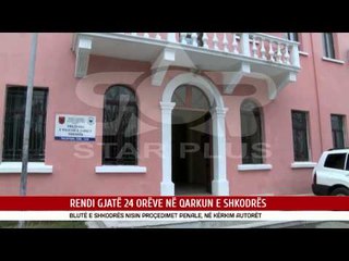 RENDI GJATË 24 ORËVE NË QARKUN E SHKODRËS
