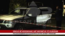 VRASJE NË KRYEBUSHAT, NJË VIKTIMË DY TË PLAGOSUR