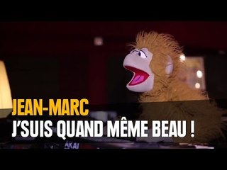 Jean-Marc - J'suis quand même beau !  extrait