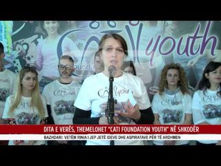 DITA E VERËS, THEMELOHET “CATI FOUNDATION YOUTH” NË SHKODËR