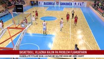 BASKETBOLL, VLLAZNIA KALON PA PROBLEM FLAMURTARIN