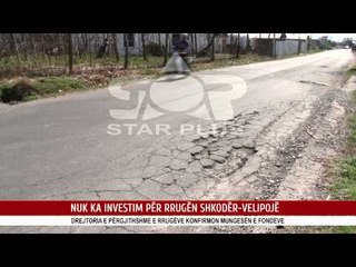 NUK KA INVESTIM PËR RRUGËN SHKODËR-VELIPOJË