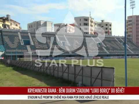 KRYEMINISTRI RAMA : BËNI DURIM STADIUMI “LORO BORIÇI” DO BËHËT