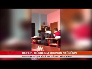 KOPLIK, MËSUESJA DHUNON NXËNËSIN