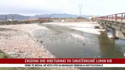 EROZIONI DHE MBETURINAT PO SHKATËRROJNË LUMIN KIR