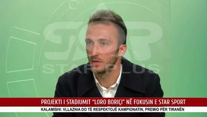 PROJEKTI I STADIUMIT “LORO BORIÇI” NË FOKUSIN E STAR SPORT