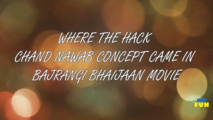 Where The Hack Chand Nawab Concept Came in Bajrangi Bhaijaan Movie