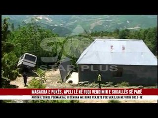 MASAKRA E PUKËS, APELI LË NË FUQI VENDIMIN E SHKALLËS SË PARË - LAJME STAR PLUS TV