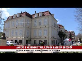 AKUZAT E KRYEMINISTRIT, REAGON BASHKIA SHKODER